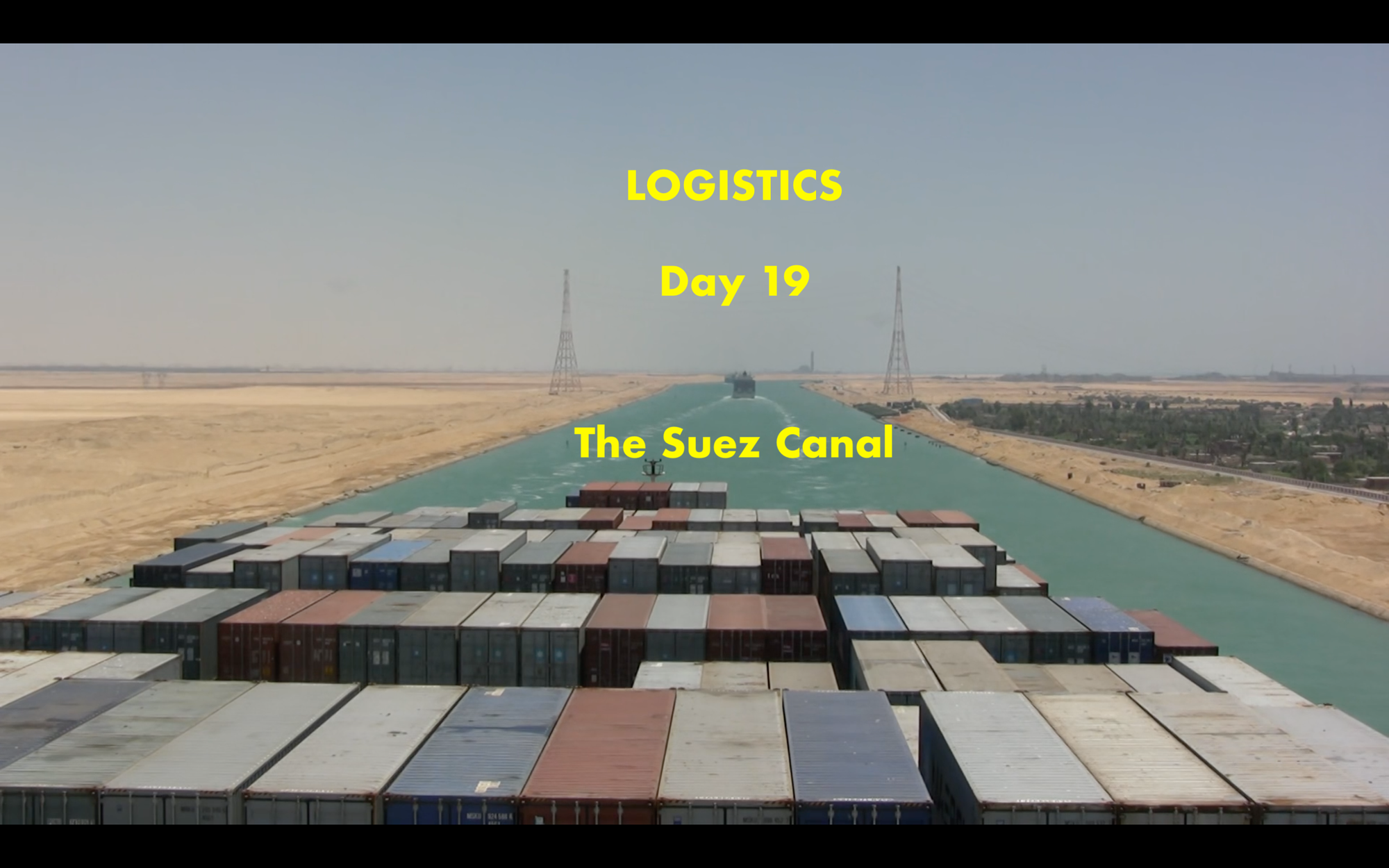 Ship in the Suez Canal with titles that say "Logistics Day 19 The Suez Canal"