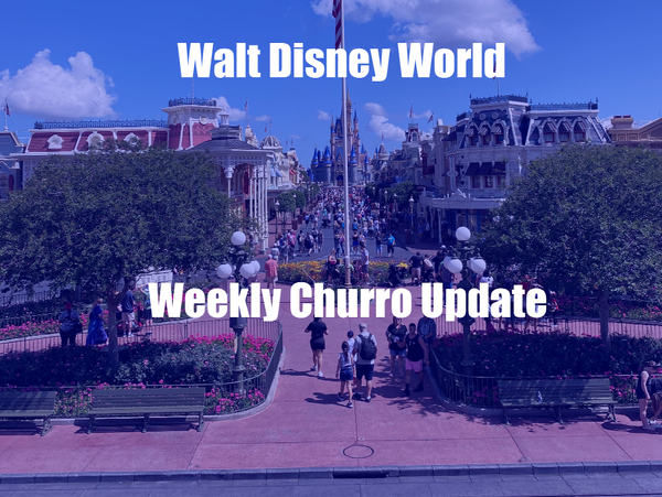 The Magic Kingdom with overlaying titles that say Walt Disney World Weekly Churro Update